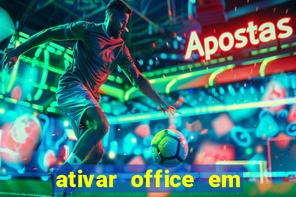 ativar office em 30 segundos